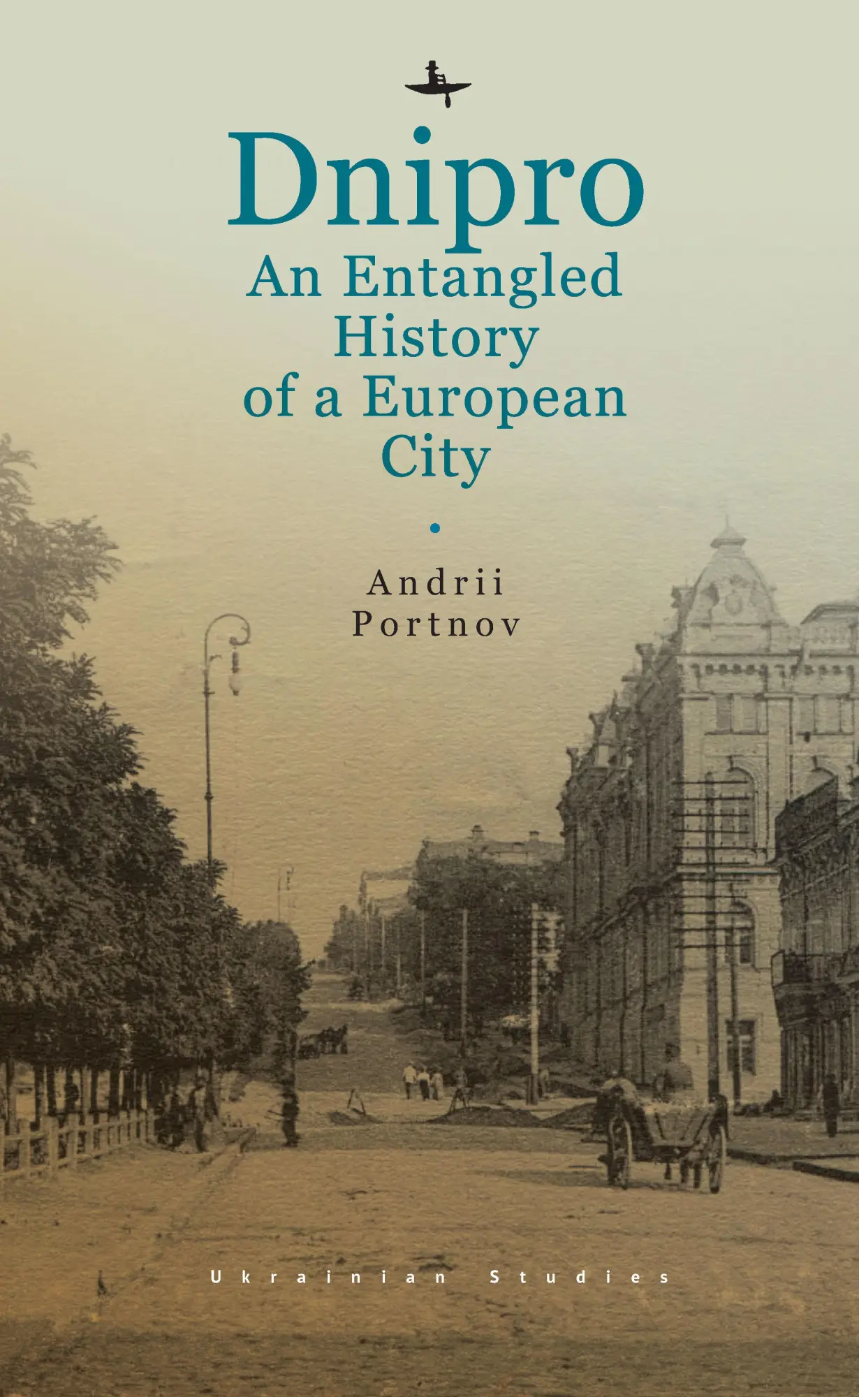 Bild: 9798887190310 | Dnipro | An Entangled History of a European City | Andrii Portnov
