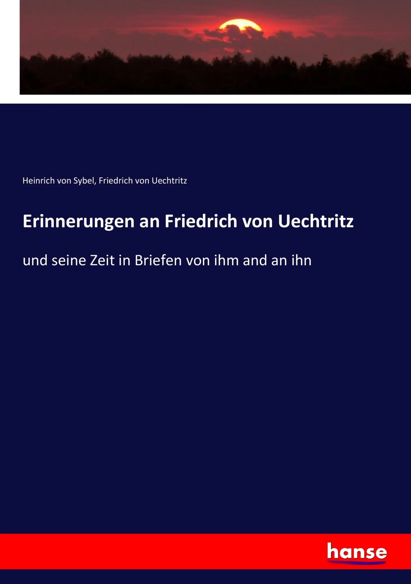 Cover: 9783743660410 | Erinnerungen an Friedrich von Uechtritz | Heinrich Von Sybel (u. a.)