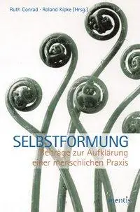 Cover: 9783957430410 | Selbstformung | Beiträge zur Aufklärung einer menschlichen Praxis