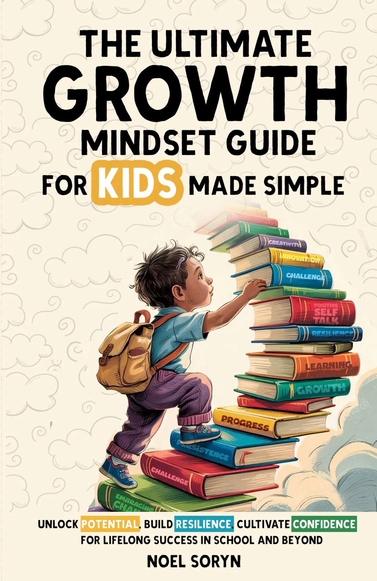 Cover: 9781919170510 | The Ultimate Growth Mindset Guide For Kids Made Simple | Noel Soryn