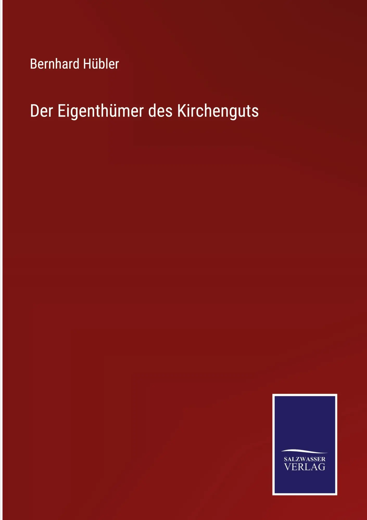 Cover: 9783375060510 | Der Eigenthümer des Kirchenguts | Bernhard Hübler | Buch | 172 S.