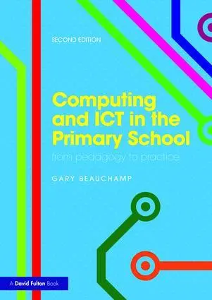 Cover: 9781138190610 | Computing and ICT in the Primary School | From pedagogy to practice