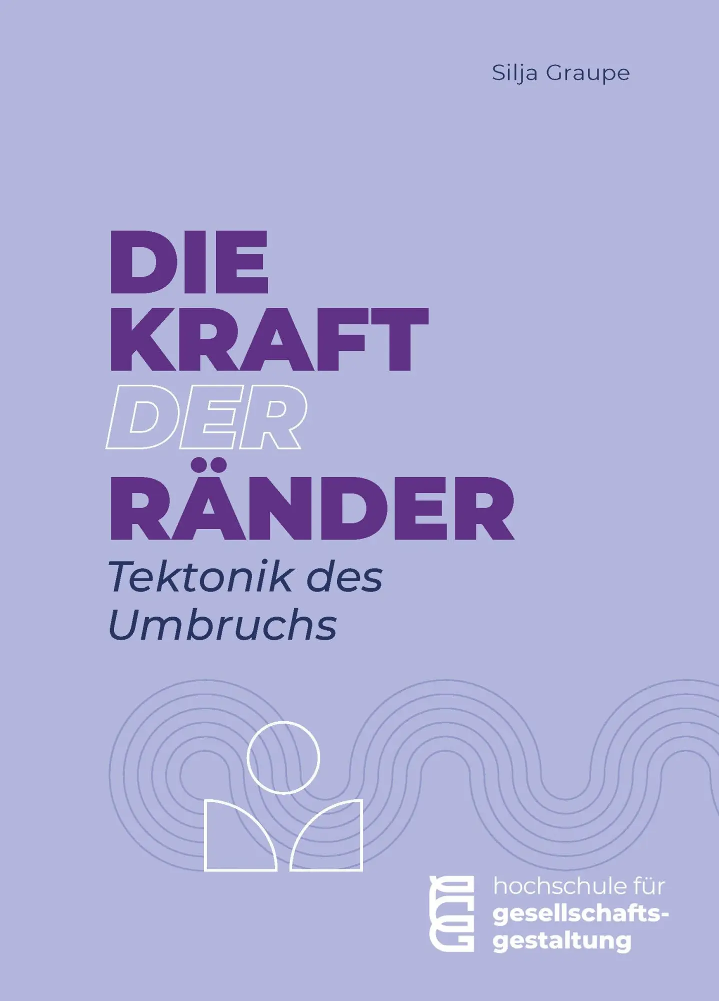 Cover: 9783037600610 | Die Kraft der Ränder | Tektonik des Umbruchs | Silja Graupe | Buch