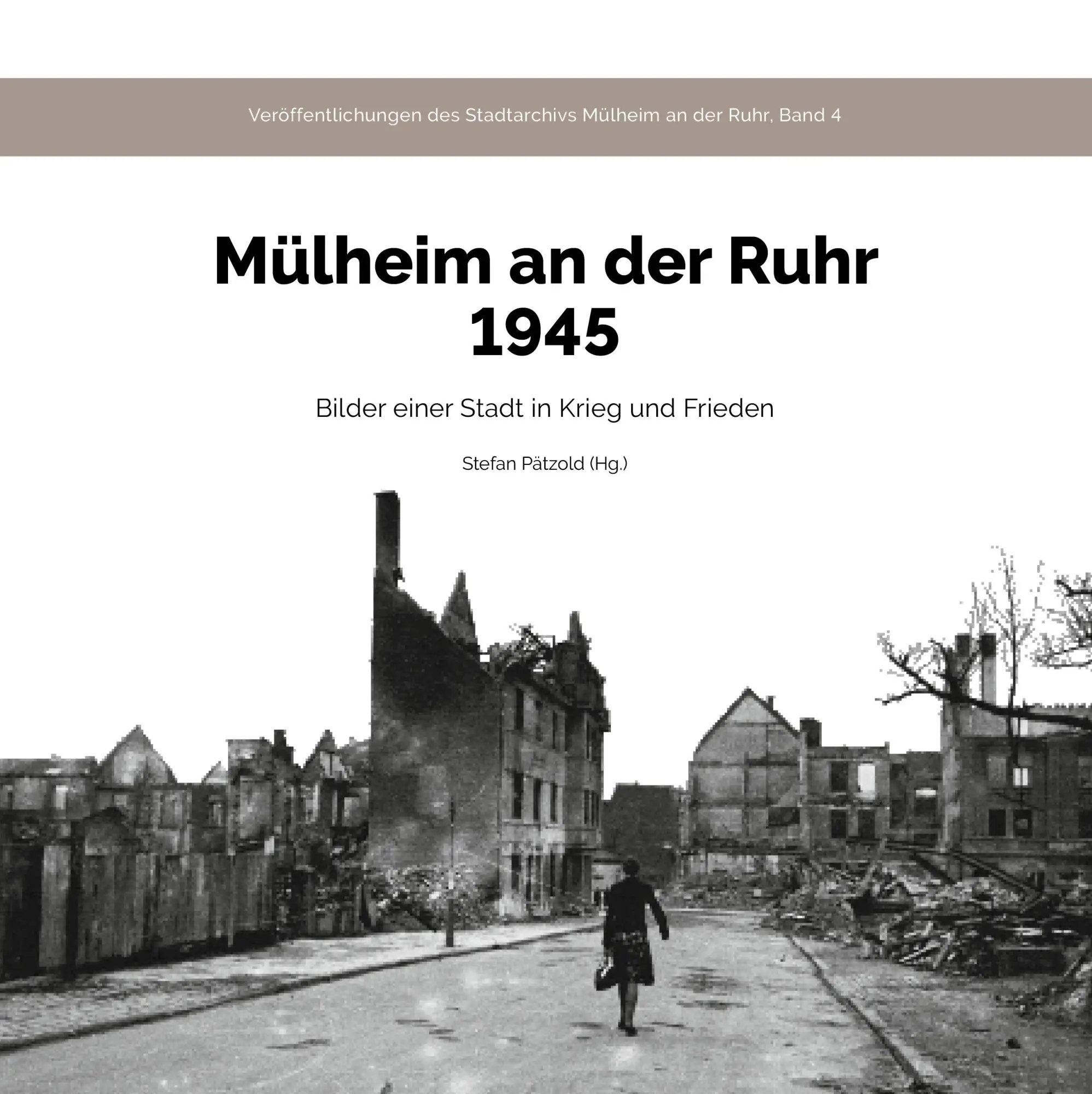 Cover: 9783968470610 | Mülheim an der Ruhr 1945 | Bilder einer Stadt in Krieg und Frieden