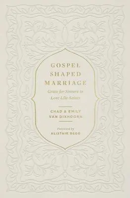 Cover: 9781433580710 | Gospel-Shaped Marriage | Grace for Sinners to Love Like Saints | Buch