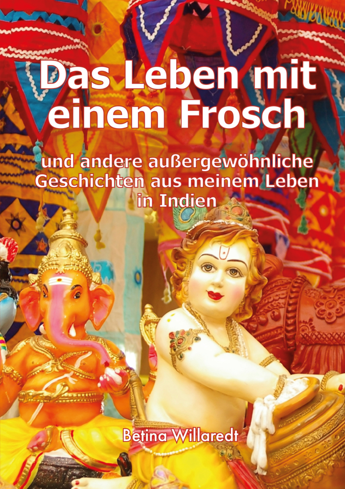 Cover: 9783988640710 | Das Leben mit einem Frosch | Betina Willaredt | Taschenbuch | Deutsch