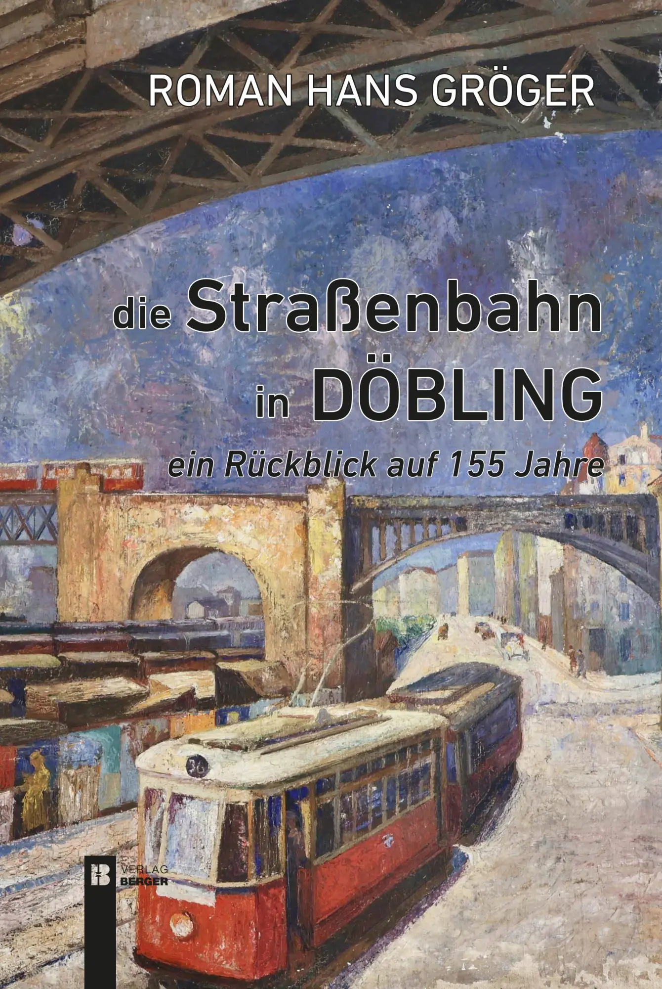 Cover: 9783991370710 | Die Straßenbahn in Döbling. Ein Rückblick auf 155 Jahre | Gröger