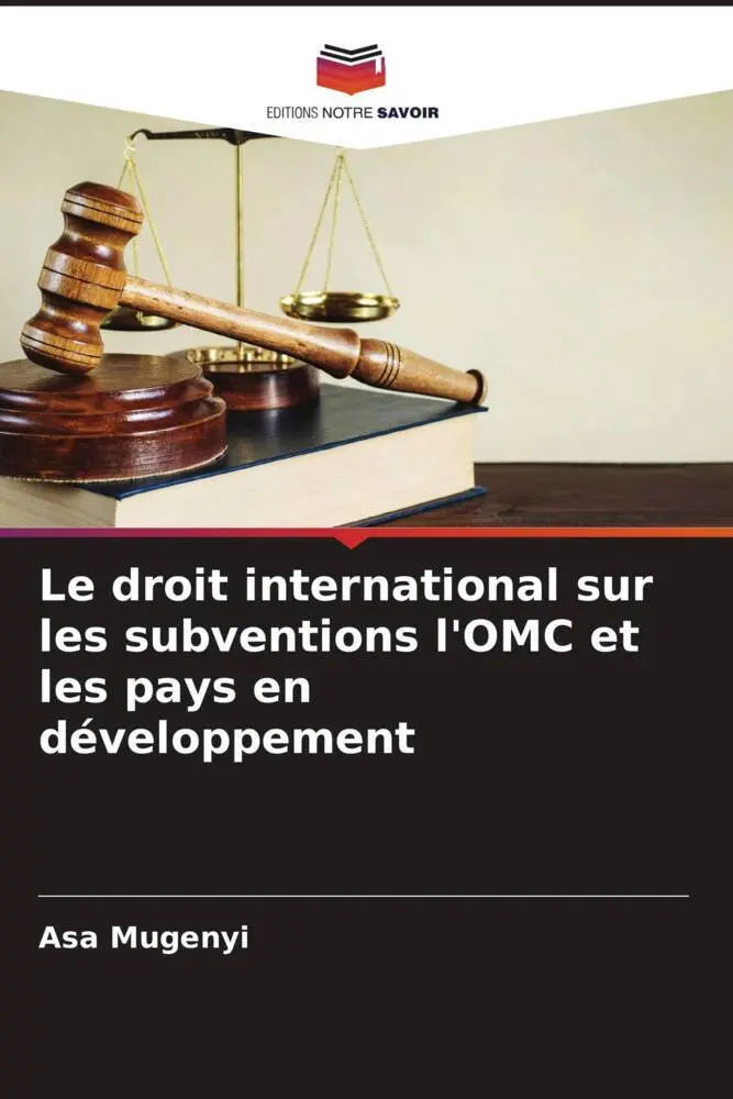 Cover: 9786204460710 | Le droit international sur les subventions l'OMC et les pays en...