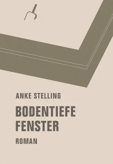 Cover: 9783957320810 | Bodentiefe Fenster | Anke Stelling | Buch | 249 S. | Deutsch | 2015