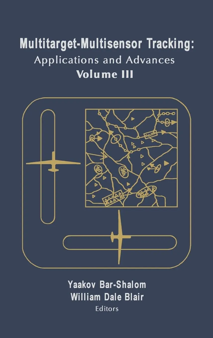 Cover: 9781580530910 | Multitarget-Multisensor Tracking: Applications and Advances Vol. III