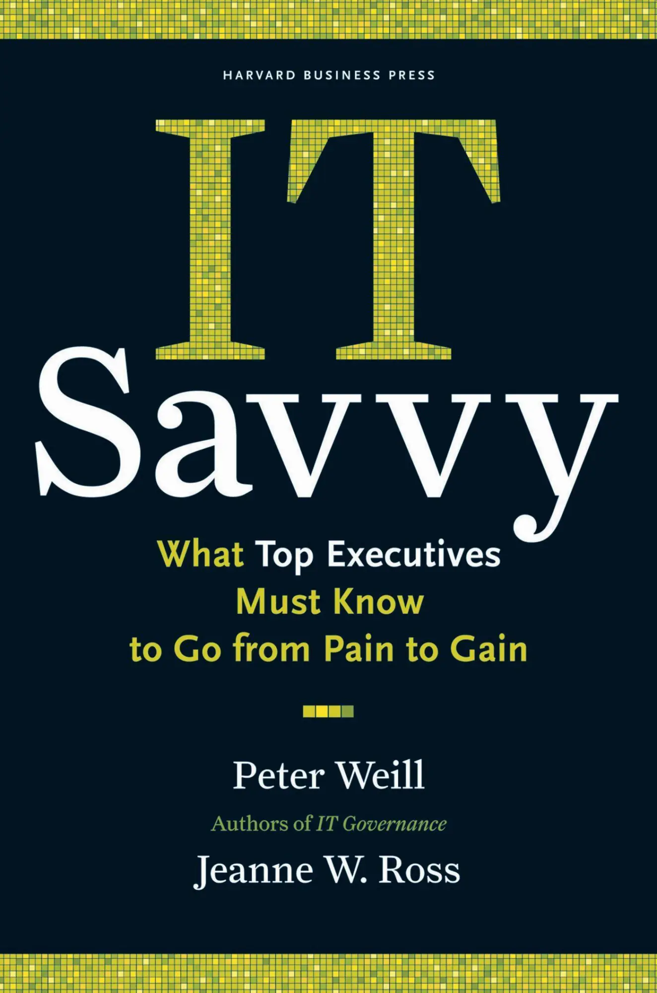 Cover: 9781422181010 | It Savvy | What Top Executives Must Know to Go from Pain to Gain