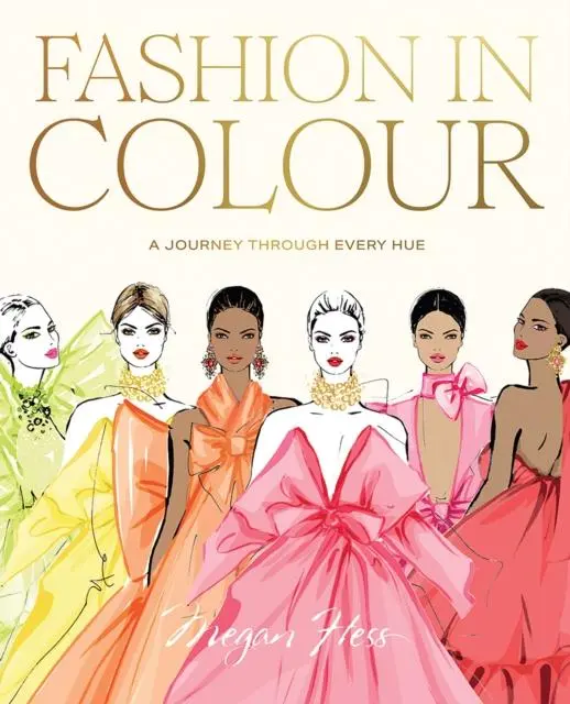 Cover: 9781761451010 | Fashion in Colour | A Journey through Every Hue | Megan Hess | Buch