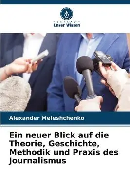 Cover: 9786205311110 | Ein neuer Blick auf die Theorie, Geschichte, Methodik und Praxis...