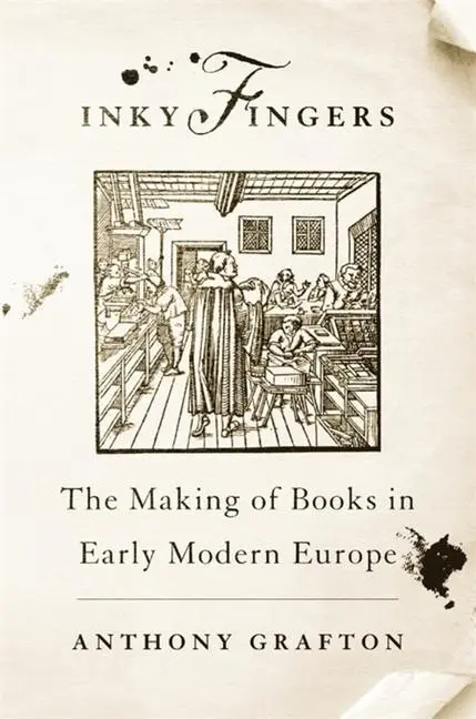 Cover: 9780674271210 | Inky Fingers | The Making of Books in Early Modern Europe | Grafton