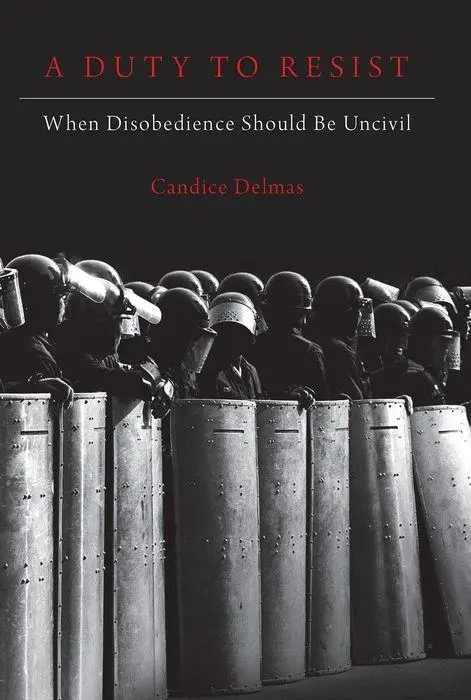 Cover: 9780197531310 | Duty to Resist | When Disobedience Should Be Uncivil | Candice Delmas