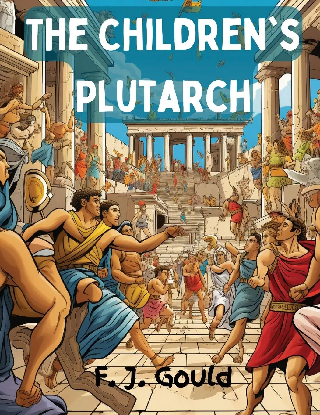 Cover: 9781835911310 | The Children's Plutarch | Tales of the Greeks | F. J. Gould | Buch