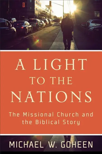 Cover: 9780801031410 | A Light to the Nations | The Missional Church and the Biblical Story