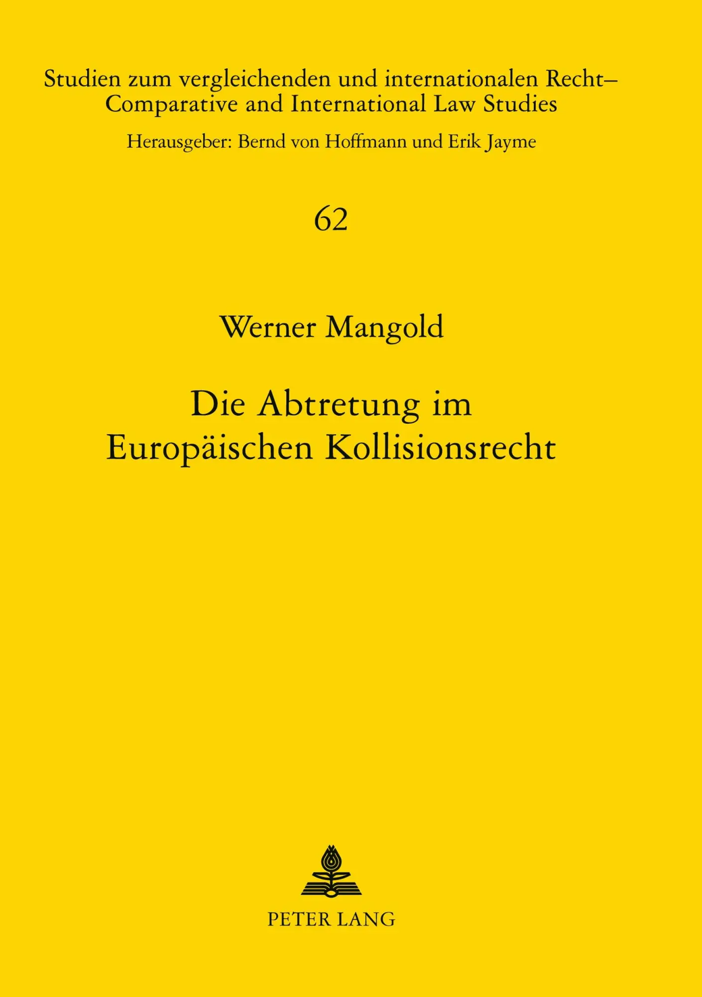 Die Abtretung im Europäischen Kollisionsrecht: Unter besonderer Berücksichtigung des spanischen Rechts (Studien zum vergleichenden und internationalen ... / Comparative and International Law Studies)