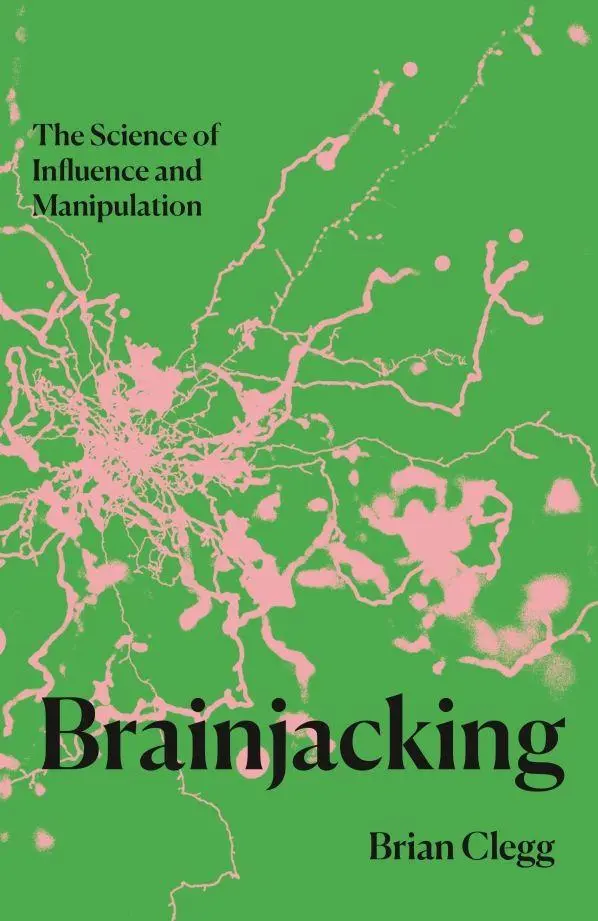 Cover: 9781837731510 | Brainjacking | The Science of Influence and Manipulation | Brian Clegg