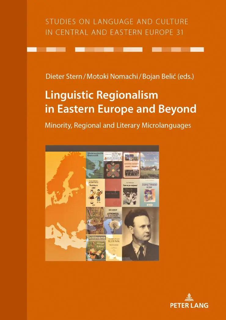Linguistic Regionalism in Eastern Europe and beyond: minority, regional and microliterary languages (Studies on Language and Culture in Central and Eastern Europe, Band 31)