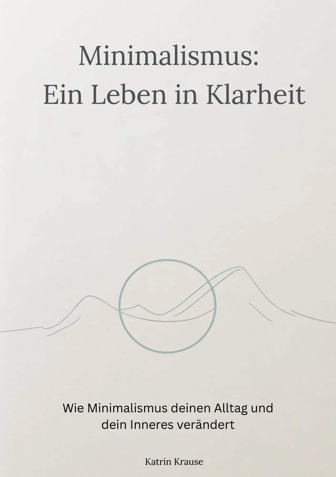 Cover: 9783695111510 | Minimalismus - Ein Leben in Klarheit | Katrin Krause | Taschenbuch