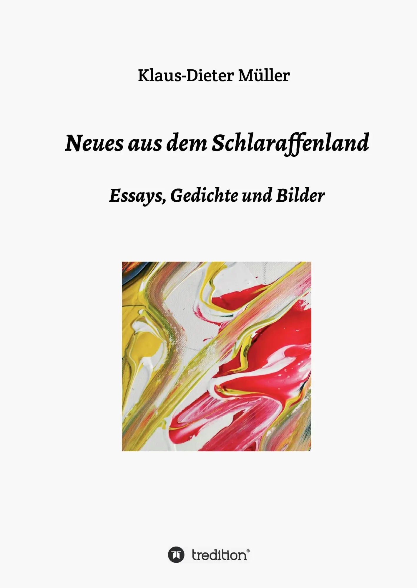 Cover: 9783734571510 | Neues aus dem Schlaraffenland | Essays, Gedichte und Bilder | Müller