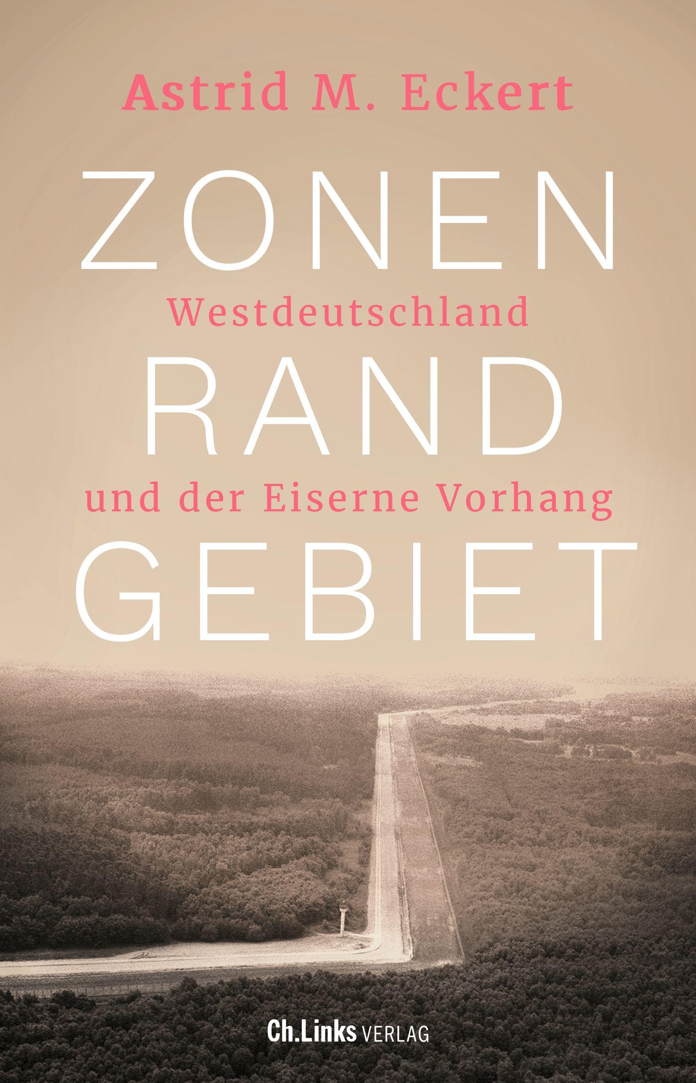 Cover: 9783962891510 | Zonenrandgebiet | Westdeutschland und der Eiserne Vorhang | Eckert
