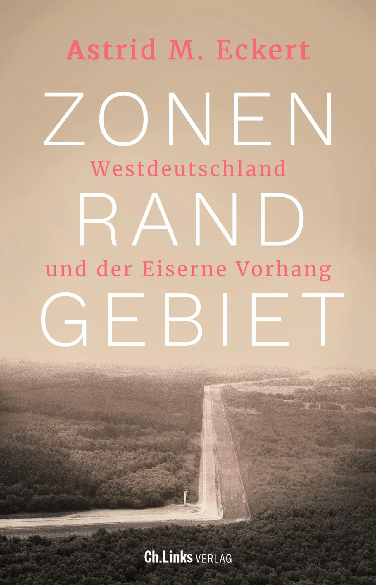 Cover: 9783962891510 | Zonenrandgebiet | Westdeutschland und der Eiserne Vorhang | Eckert