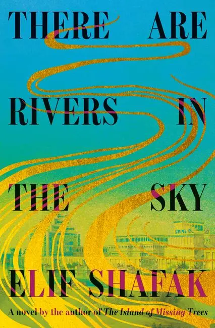 Cover: 9780593801710 | There Are Rivers in the Sky | Elif Shafak | Buch | Englisch | 2024