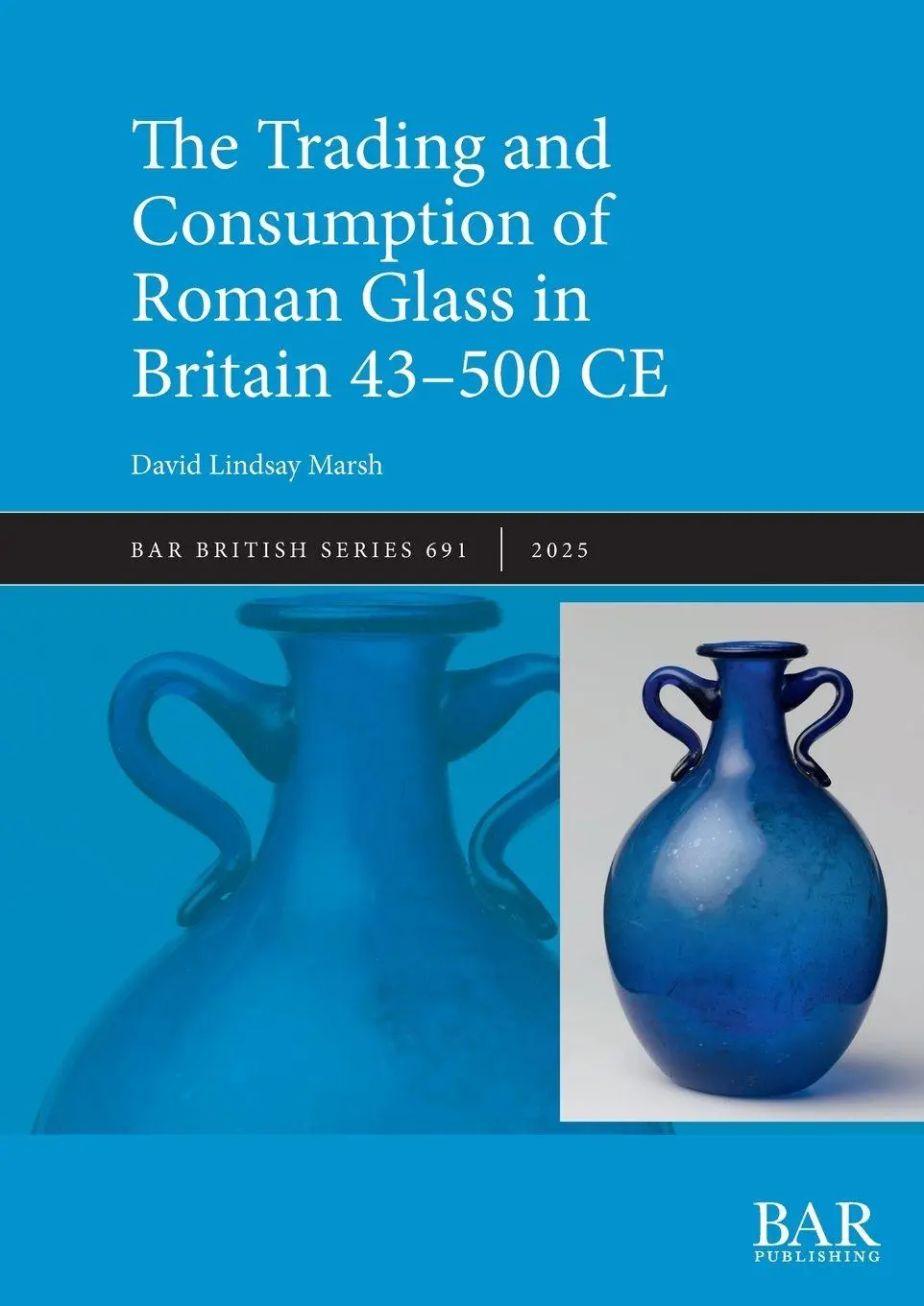 Cover: 9781407361710 | The Trading and Consumption of Roman Glass in Britain 43 - 500 CE
