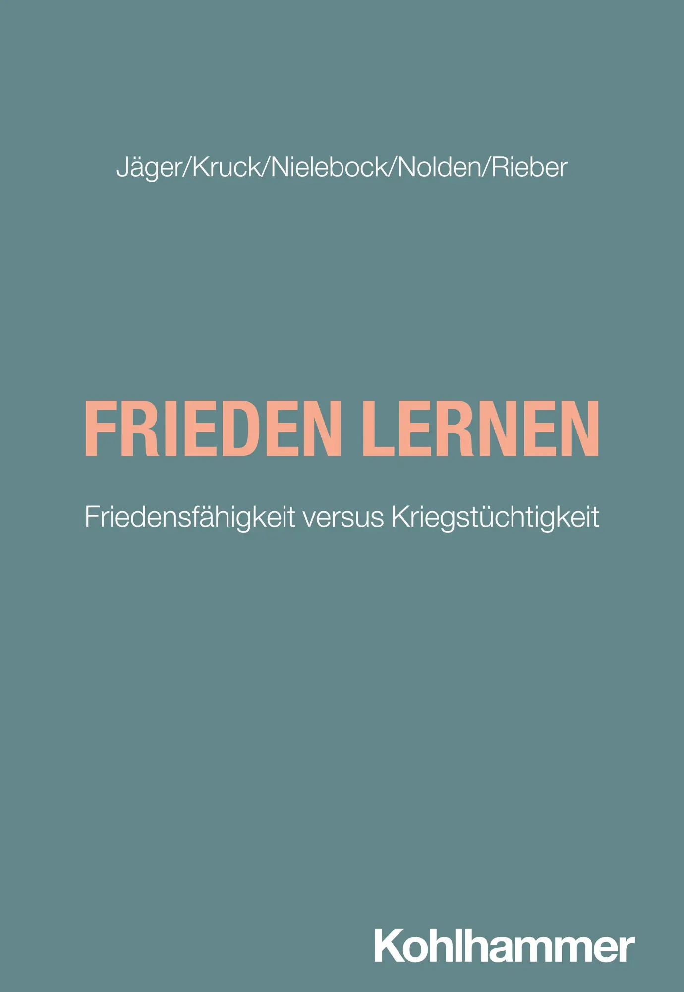 Cover: 9783170461710 | Frieden lernen | Friedensfähigkeit versus Kriegstüchtigkeit | Buch