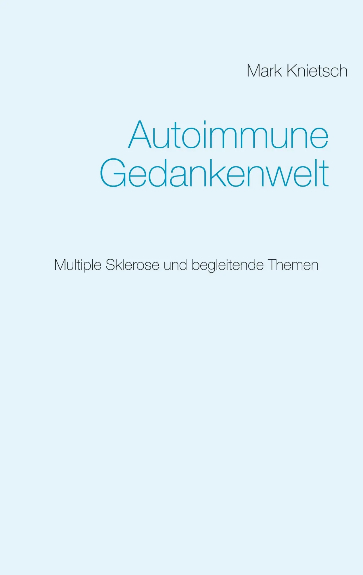 Cover: 9783741241710 | Autoimmune Gedankenwelt | Multiple Sklerose und begleitende Themen
