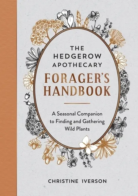 Cover: 9781800071810 | The Hedgerow Apothecary Forager's Handbook | Christine Iverson | Buch