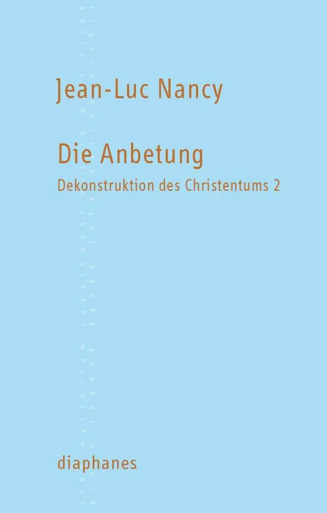 Cover: 9783037341810 | Dekonstruktion des Christentums. Bd.2 | Die Anbetung | Jean-Luc Nancy