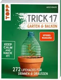Cover: 9783772471810 | Trick 17 - Garten &amp; Balkon. SPIEGEL Bestseller | Antje Krause | Buch