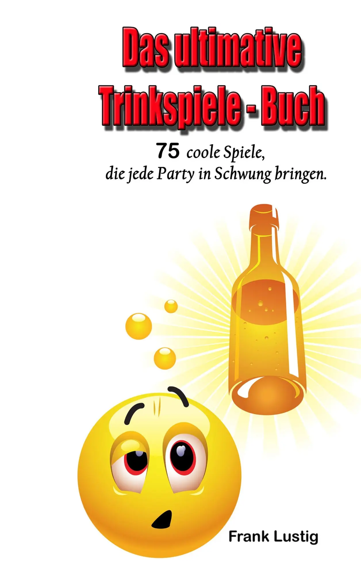 Cover: 9783842381810 | Das ultimative Trinkspiele-Buch | Frank Lustig | Taschenbuch | 80 S.