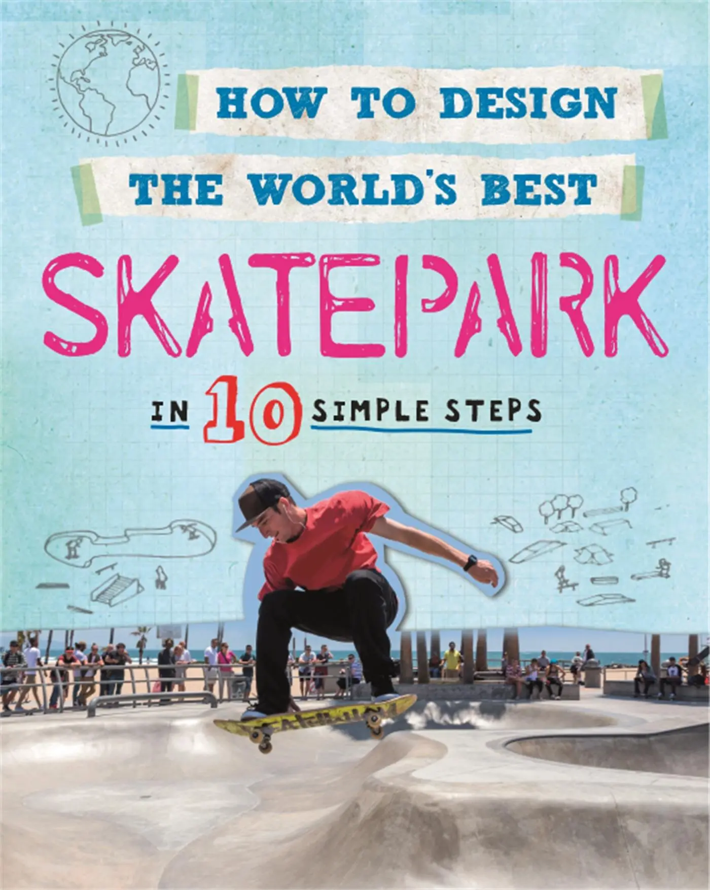 Cover: 9780750291910 | How to Design the World's Best Skatepark | In 10 Simple Steps | Mason