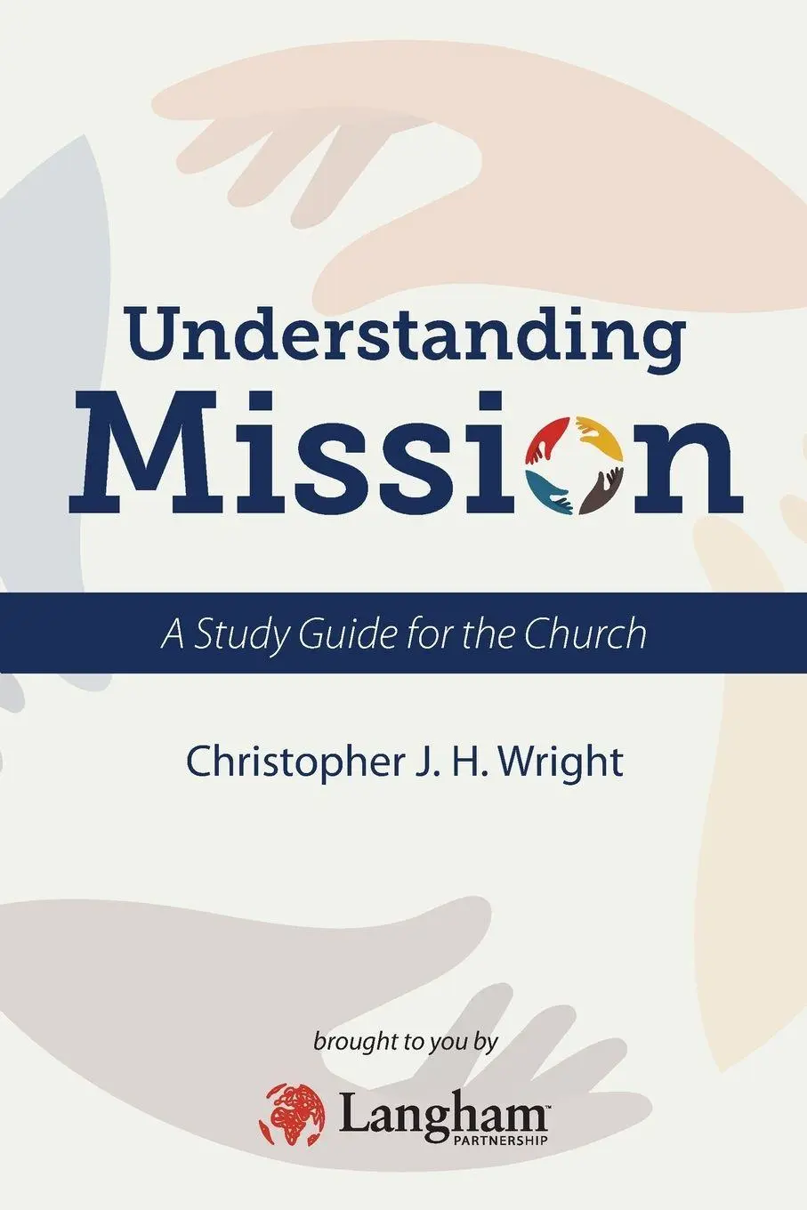Cover: 9781786412010 | Understanding Mission | A Study Guide for the Church | Wright | Buch