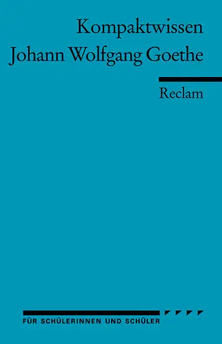 Cover: 9783150152010 | Johann Wolfgang Goethe. (Kompaktwissen für Schülerinnen und Schüler)
