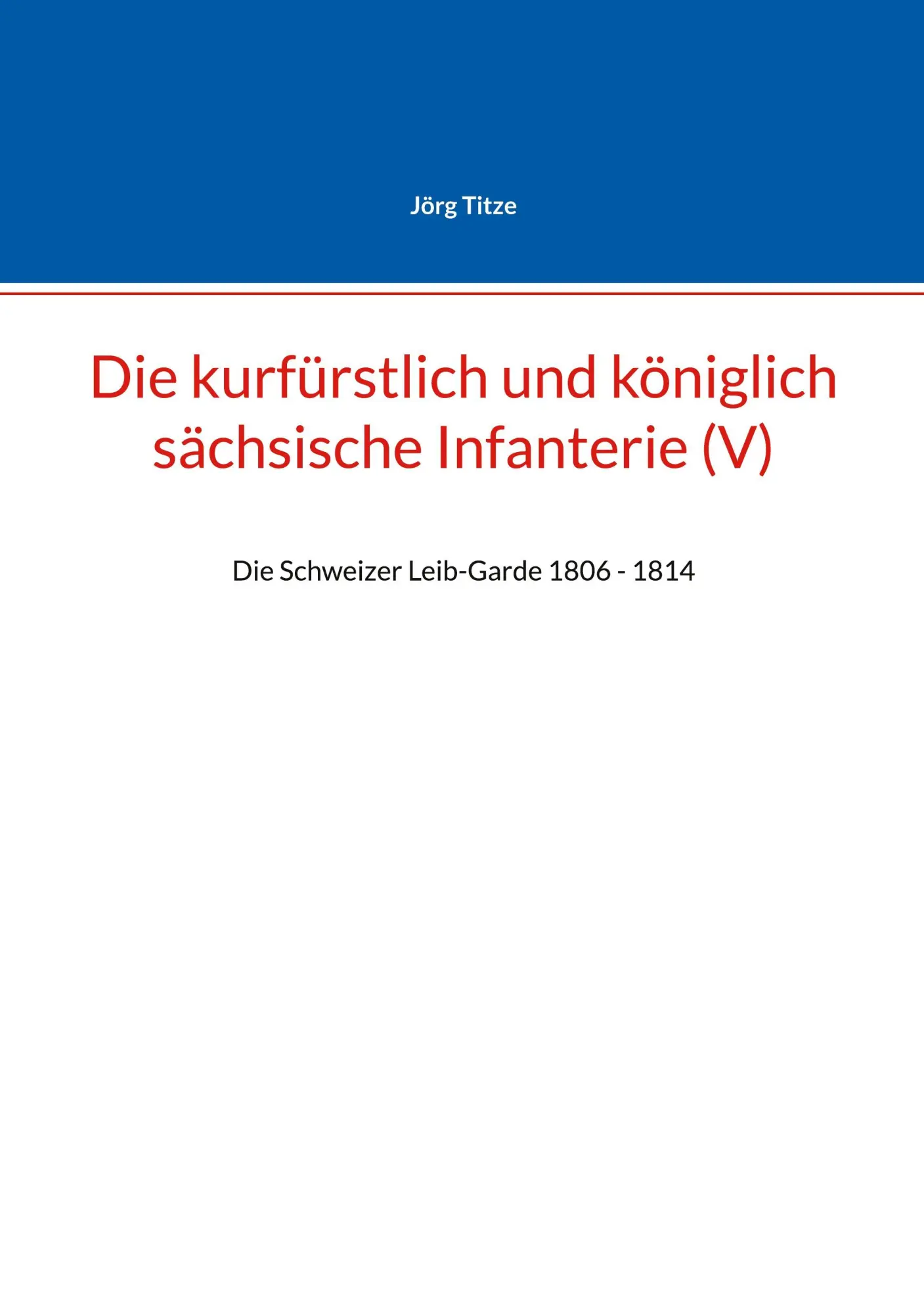 Cover: 9783695132010 | Die kurfürstlich und königlich sächsische Infanterie (V) | Jörg Titze