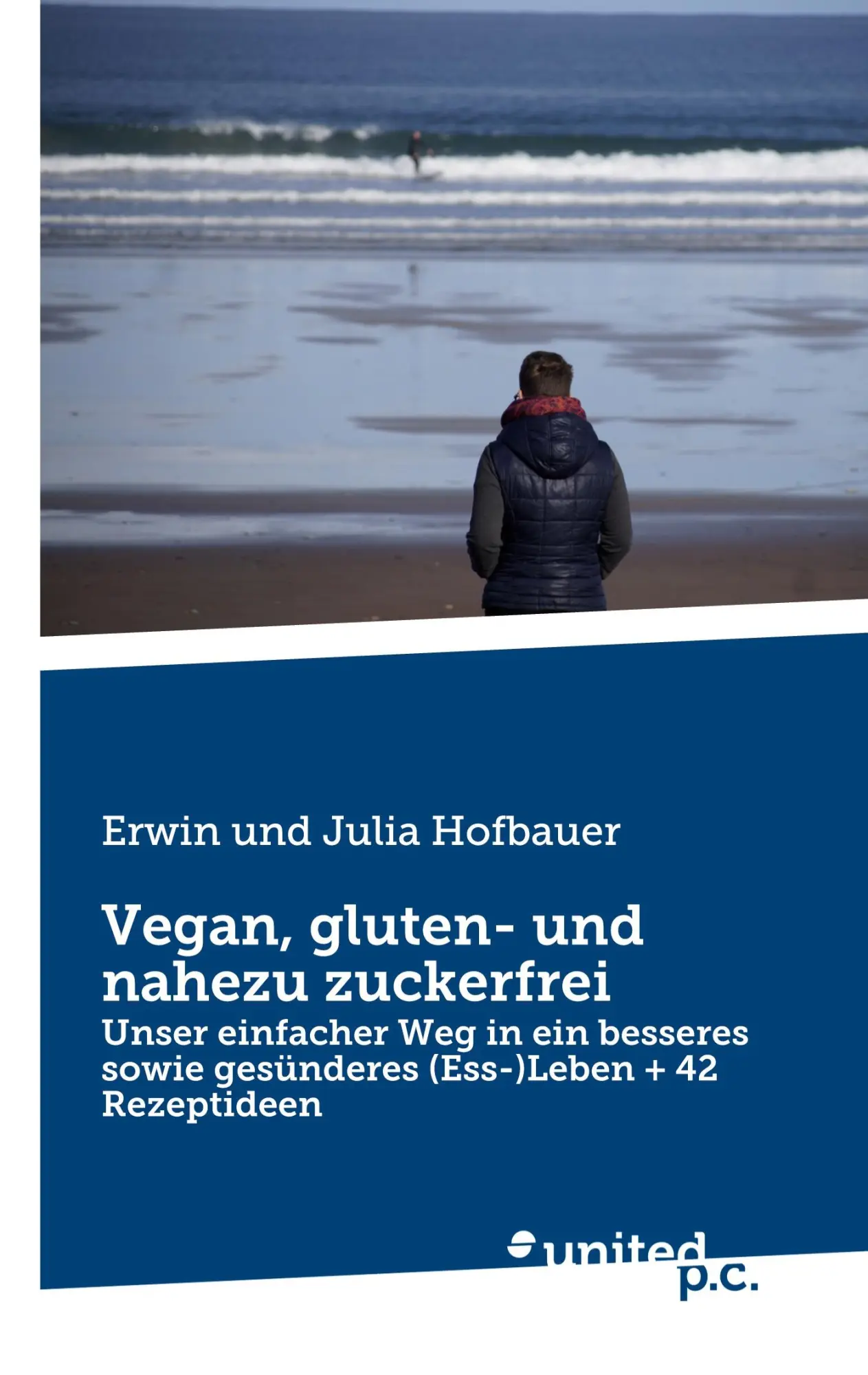 Cover: 9783710352010 | Vegan, gluten- und nahezu zuckerfrei | Erwin und Julia Hofbauer | Buch