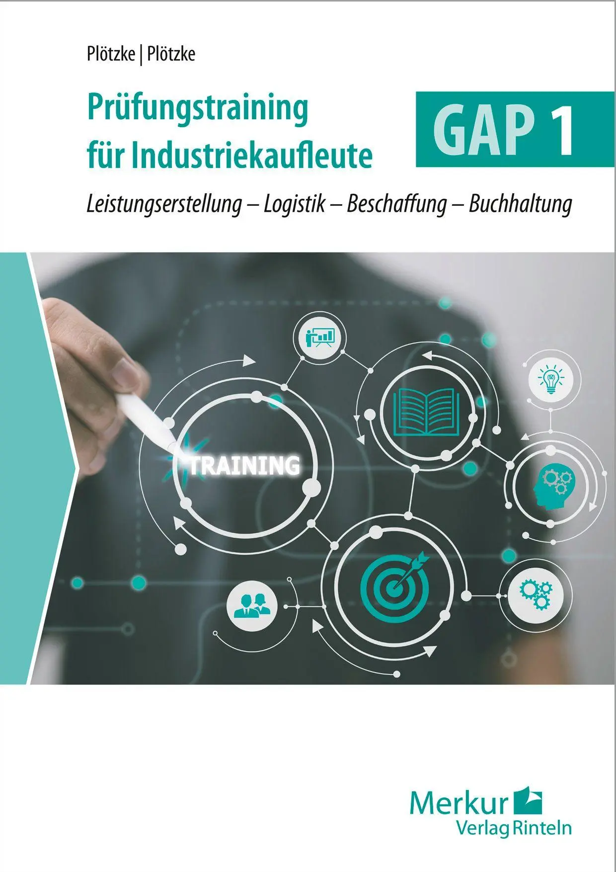 Cover: 9783812012010 | Prüfungstraining für Industriekaufleute GAP 1 | Volker Plötzke (u. a.)