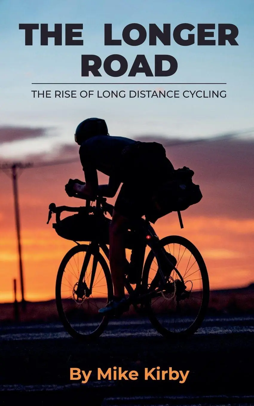 Cover: 9798235192010 | The Longer Road - The Rise of Long Distance Cycling | Mike Kirby