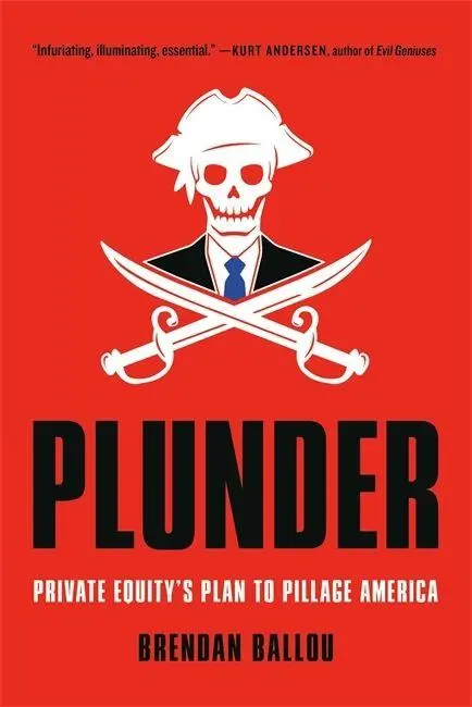 Cover: 9781541702110 | Plunder | Private Equity's Plan to Pillage America | Brendan Ballou