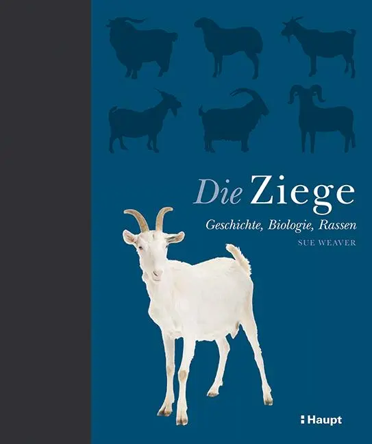 Cover: 9783258082110 | Die Ziege | Geschichte, Biologie, Rassen | Sue Weaver | Buch | 224 S.