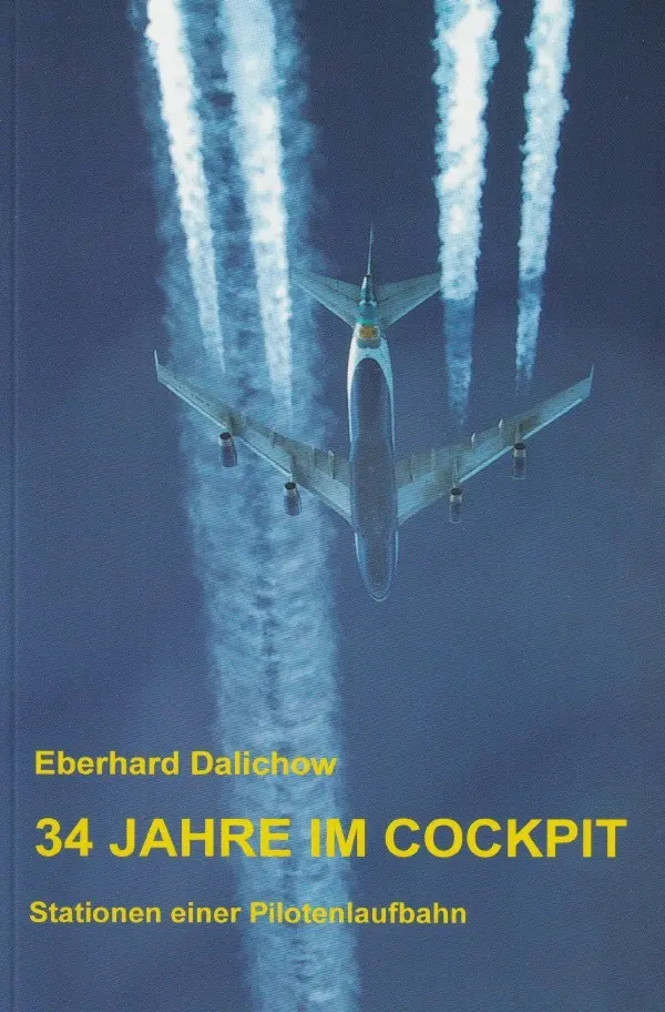 Cover: 9783844232110 | 34 JAHRE IM COCKPIT | Stationen eines Pilotenlebens | Dalichow | Buch