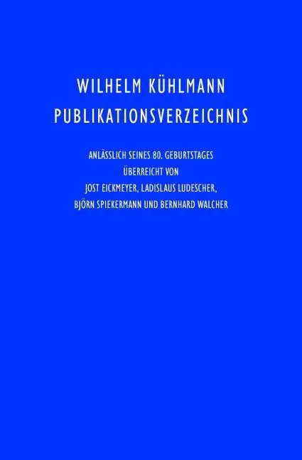 Wilhelm Kühlmann Publikationsverzeichnis