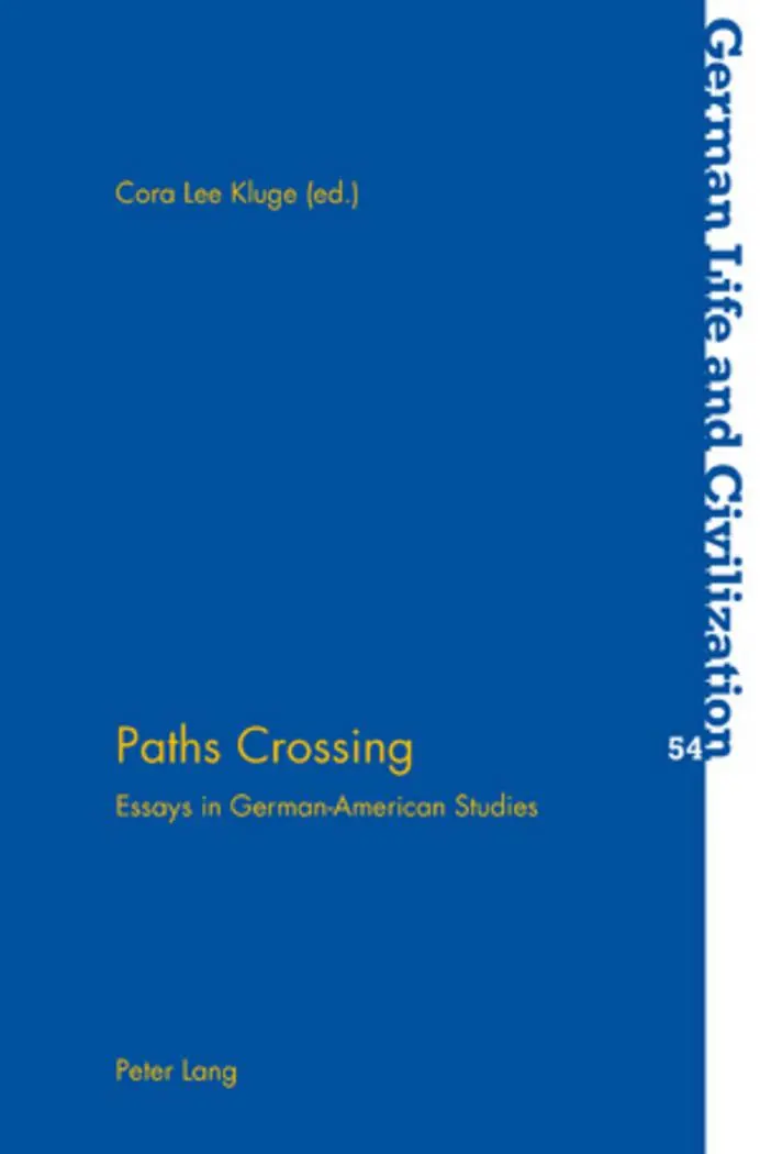 Paths Crossing: Essays in German-American Studies (German Life and Civilization)