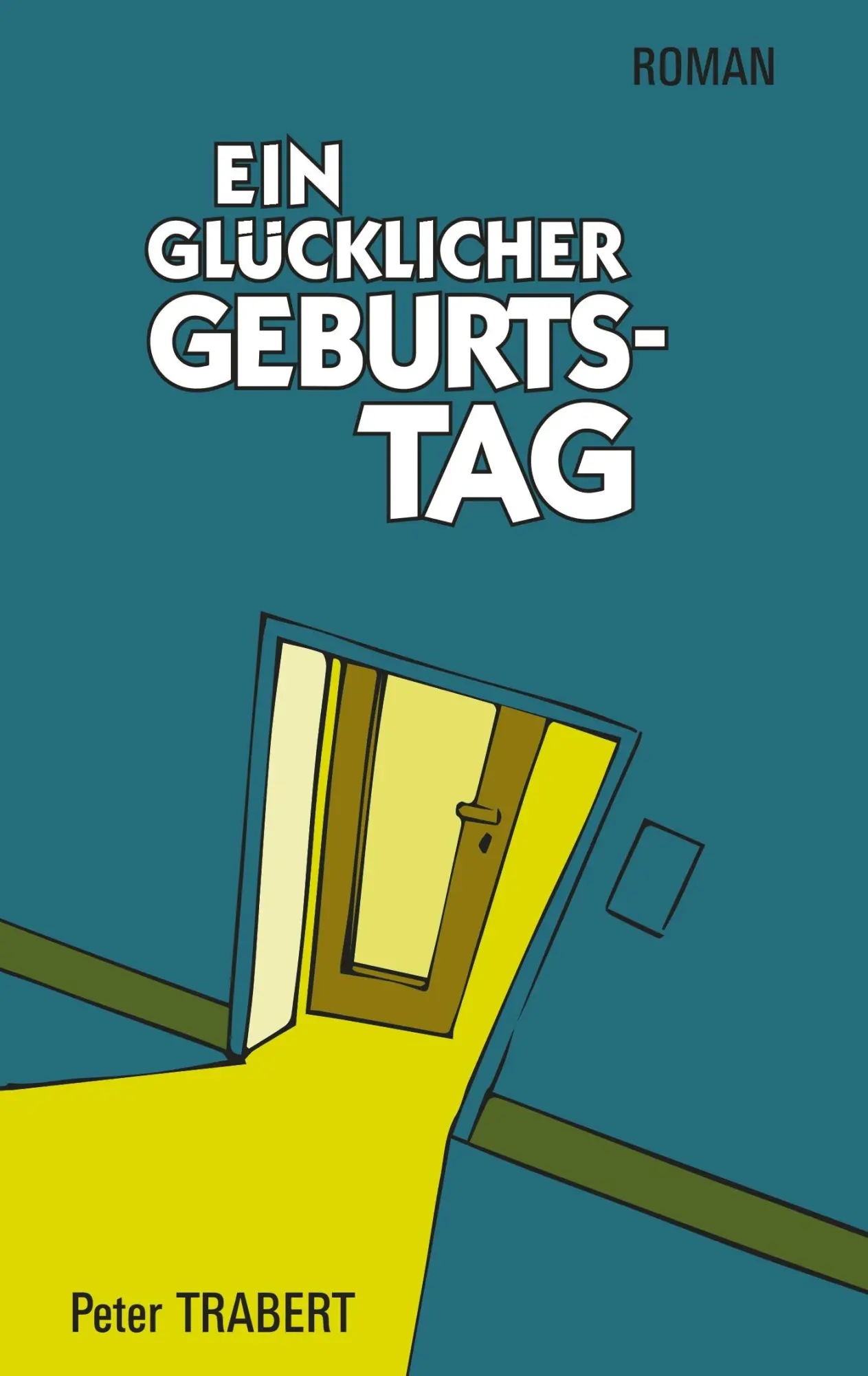 Cover: 9783749732210 | Ein glücklicher Geburtstag | Peter Trabert | Taschenbuch | 252 S.