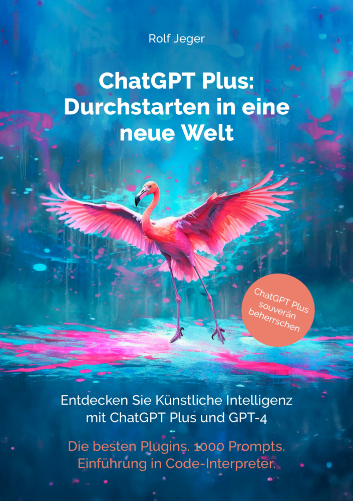 Cover: 9783907442210 | ChatGPT Plus | Durchstarten in eine neue Welt | Rolf Jeger | Buch